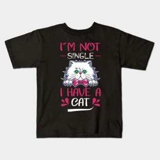 I'm not single i have a cat Kids T-Shirt